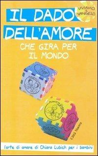 Il dado dell'amore che gira per il mondo. L'arte di amare di Chiara Lubich per i bambini. Ediz. illustrata  - Libro Città Nuova 2011, Catechesi | Libraccio.it