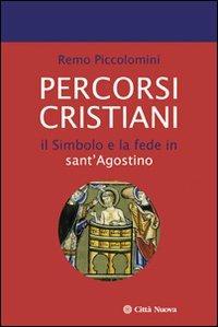 Percorsi cristiani. Il simbolo e la fede in sant'Agostino - Remo Piccolomini - Libro Città Nuova 2013, Orientamenti | Libraccio.it