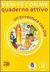 Venite con me. Un'avventura con Dio. Quaderno attivo. Ediz. illustrata. Vol. 2 - Antonella D'Ottavio - Libro Città Nuova 2013, Catechesi | Libraccio.it