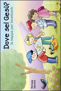 Dove sei Gesù? La mappa per incontrarlo - Michele Genisio - Libro Città Nuova 2014, Orientamenti | Libraccio.it