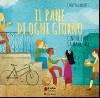 Il pane di ogni giorno. Cinque storie da mangiare - Cosetta Zanotti - Libro Città Nuova 2015, Formazione Cristiana e Liturgia. Caritas | Libraccio.it