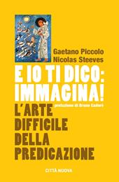 E io ti dico: immagina! L'arte difficile della predicazione