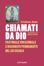 Chiamati da Dio. Pastorale vocazionale e diaconato permanente nel XXI secolo