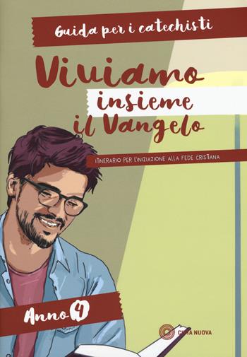 Viviamo insieme il Vangelo. Itinerario per l'iniziazione alla fede cristiana. Guida per i catechisti anno 4 - Emilia Palladino, Stefania Cagliani - Libro Città Nuova 2019, Catechesi | Libraccio.it