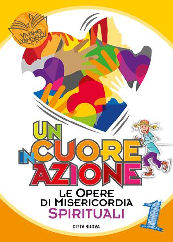 Un cuore in azione. Vol. 1: opere di misericordia spirituali, Le. - Luigina Tomiola - Libro Città Nuova 2020, Formazione Cristiana e Liturgia. Viviamo il Vangelo | Libraccio.it