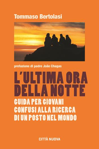 L'ultima ora della notte. Guida per giovani confusi alla ricerca di un posto nel mondo - Tommaso Bertolasi - Libro Città Nuova 2023, Formazione Cristiana e Liturgia. Sezione Orientamenti | Libraccio.it