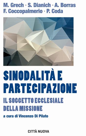 Sinodalità e partecipazione. Il soggetto ecclesiale della missione - M. Grech, S. Dianich, A. Borras - Libro Città Nuova 2023, Formazione Cristiana e Liturgia. Sezione Orientamenti | Libraccio.it