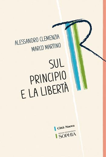 Sul principio e la libertà - Alessandro Clemenzia, Marco Martino - Libro Città Nuova 2021, Tracce. Fondo librario R. Tassi | Libraccio.it