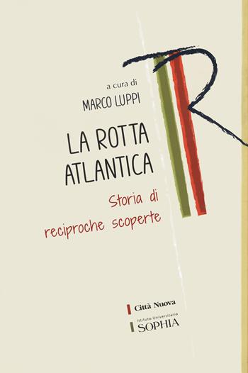 La rotta atlantica. Storia di reciproche scoperte  - Libro Città Nuova 2021, Tracce. Fondo librario R. Tassi | Libraccio.it
