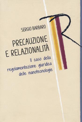 Precauzione e relazionalità. Il caso della regolamentazione giuridica delle nanotecnologie - Sergio Barbaro - Libro Città Nuova 2021, Tracce. Fondo librario R. Tassi | Libraccio.it