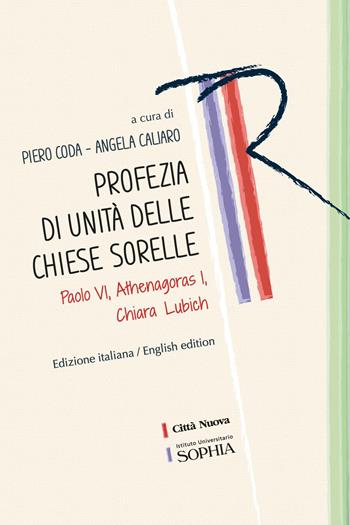 Profezia di unità delle Chiese sorelle. Paolo VI, Athenagoras I, Chiara Lubich  - Libro Città Nuova 2024, Tracce. Fondo librario R. Tassi | Libraccio.it
