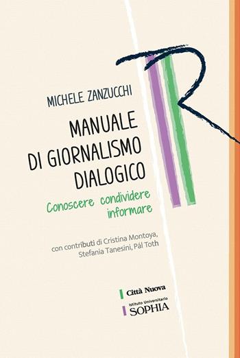 Manuale di giornalismo dialogico. Conoscere condividere informare - Michele Zanzucchi - Libro Città Nuova 2025, Tracce. Fondo librario R. Tassi | Libraccio.it