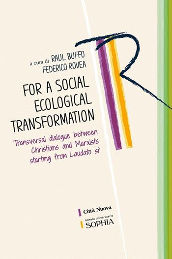 For a social ecological transformation. Transversal dialogue between Christians and Marxists starting from Laudato si'  - Libro Città Nuova 2025, Tracce. Fondo librario R. Tassi | Libraccio.it