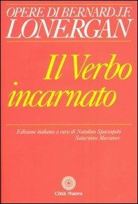 Il Verbo incarnato - Bernard Lonergan - Libro Città Nuova 2012, Opere di Bernard J. F. Lonergan | Libraccio.it