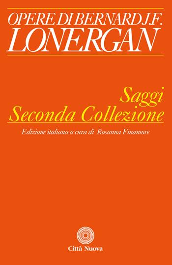Saggi. Seconda collezione - Bernard Lonergan - Libro Città Nuova 2021, Opere di Bernard J. F. Lonergan | Libraccio.it