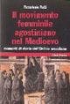 Il movimento femminile agostiniano nel Medioevo. Momenti di storia dell'ordine eremitano - Pierantonio Piatti - Libro Città Nuova 2007, I Prismi. Saggi | Libraccio.it