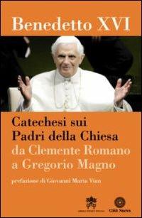 Catechesi sui Padri della Chiesa. Da Clemente Romano a Gregorio Magno - Benedetto XVI (Joseph Ratzinger) - Libro Città Nuova 2008, I Prismi. Saggi | Libraccio.it