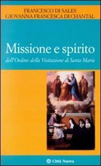 Missione e spirito dell'Ordine della Visitazione di santa Maria - Francesco di Sales (san), Giovanna di Chantal - Libro Città Nuova 2009, I Prismi. Semi | Libraccio.it