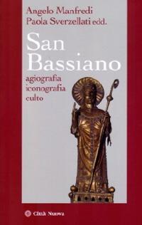 San Bassiano. Agiografia, iconografia, culto  - Libro Città Nuova 2010, I Prismi. Saggi | Libraccio.it