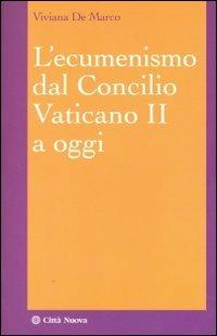 L'ecumenismo dal Concilio Vaticano II a oggi - Viviana De Marco - Libro Città Nuova 2011, I Prismi. Saggi | Libraccio.it