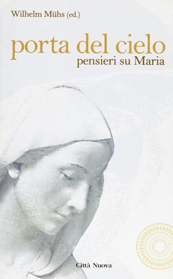Porta del cielo. Pensieri su Maria - Wilhelm Muhs - Libro Città Nuova 2001, I prismi | Libraccio.it