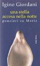 Una stella accesa nella notte. Pensieri su Maria - Igino Giordani - Libro Città Nuova 2004, I prismi | Libraccio.it