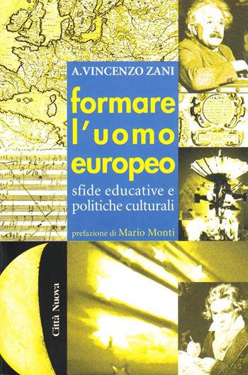 Formare l'uomo europeo. Sfide educative e politiche culturali - Vincenzo Zani - Libro Città Nuova 2005, I Prismi. Saggi | Libraccio.it