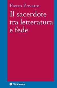 Il sacerdote tra letteratura e fede - Pietro Zovatto - Libro Città Nuova 2012, I Prismi. Saggi | Libraccio.it