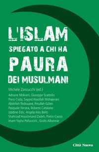 L' Islam spiegato a chi ha paura dei musulmani  - Libro Città Nuova 2015, I Prismi. Semi | Libraccio.it