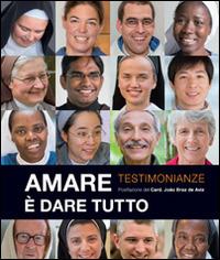 Amare è dare tutto. Testimonianze  - Libro Città Nuova 2015, I Prismi. Semi | Libraccio.it
