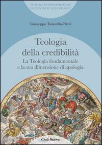 La teologia fondamentale e la sua dimensione di apologia. Teologia della credibilità - Giuseppe Tanzella Nitti - Libro Città Nuova 2015, I Prismi. Saggi | Libraccio.it