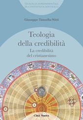 La credibilità del cristianesimo. Teologia della credibilità