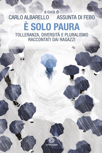 È solo paura. Tolleranza, diversità e pluralismo raccontati dai ragazzi - Di Febo - Libro Città Nuova 2020, I Prismi. Semi | Libraccio.it