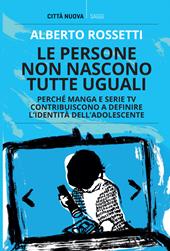 Le persone non nascono tutte uguali. Perché manga e serie TV contribuiscono a definire l'identità dell'adolescente