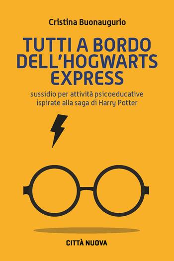 Tutti a bordo dell'Hogwarts Express. Sussidio per attività psicoeducative ispirate alla saga di Harry Potter - Cristina Buonaugurio - Libro Città Nuova 2023, I Prismi. Semi | Libraccio.it