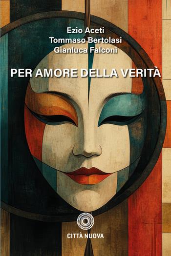 Per amore della verità - E. Aceti, Tommaso Bertolasi - Libro Città Nuova 2025, I Prismi. Semi | Libraccio.it