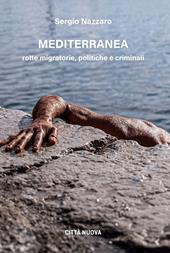 Mediterranea. Rotte migratorie, politiche e criminali