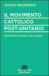 Il movimento cattolico post-unitario dall'eredità di Rosmini a De Gasperi