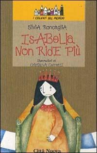 Isabella non ride più - Silvia Roncaglia - Libro Città Nuova 2000, I colori del mondo | Libraccio.it