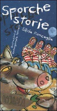 Sporche storie - Silvia Roncaglia - Libro Città Nuova 2000, I colori del mondo | Libraccio.it
