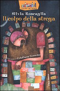 Il colpo della strega - Silvia Roncaglia - Libro Città Nuova 2001, I colori del mondo | Libraccio.it