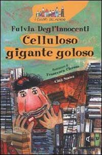 Celluloso gigante goloso - Fulvia Degl'Innocenti - Libro Città Nuova 2002, I colori del mondo | Libraccio.it