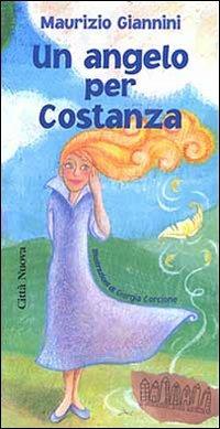 Un angelo per Costanza - Maurizio Giannini - Libro Città Nuova 2003, I colori del mondo | Libraccio.it