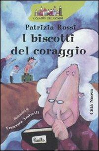 I biscotti del coraggio - Patrizia Rossi - Libro Città Nuova 2003, I colori del mondo | Libraccio.it