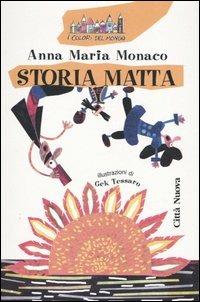 Storia matta - Anna Maria Monaco - Libro Città Nuova 2004, I colori del mondo | Libraccio.it