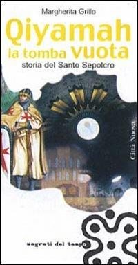 Qiyamah la tomba vuota. Storia del Santo Sepolcro - Margherita Grillo - Libro Città Nuova 2000, I colori del mondo | Libraccio.it