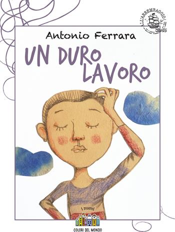 Un duro lavoro. Ediz. illustrata - Antonio Ferrara - Libro Città Nuova 2021, I nuovi colori del mondo | Libraccio.it
