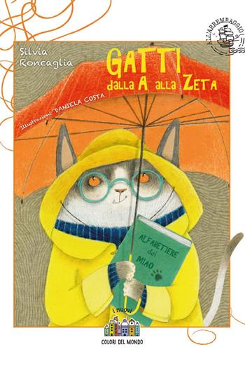 Gatti dalla A alla Zeta. Ediz. a colori - Silvia Roncaglia, Costa - Libro Città Nuova 2021, I nuovi colori del mondo | Libraccio.it