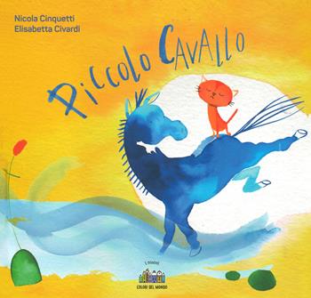 Piccolo cavallo. Ediz. a colori - Nicola Cinquetti - Libro Città Nuova 2021, I nuovi colori del mondo | Libraccio.it