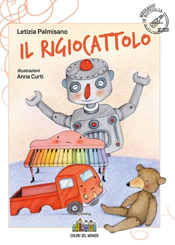 Il rigiocattolo - Letizia Palmisano - Libro Città Nuova 2024, I nuovi colori del mondo | Libraccio.it